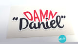 Damn Daniel Van-Esk Vinyl Sticker / Decal